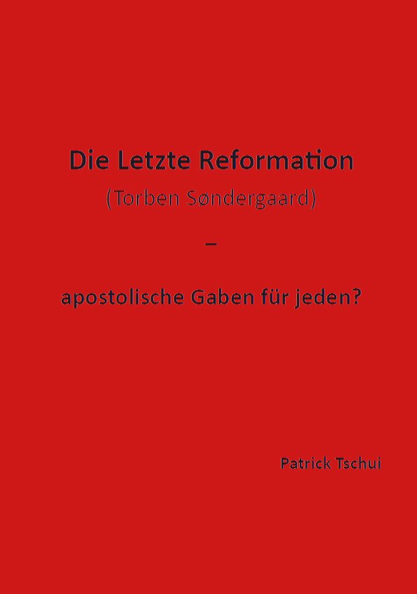 Die Letzte Reformation (Torben Sondergaard) - apostolische Gaben für jeden?